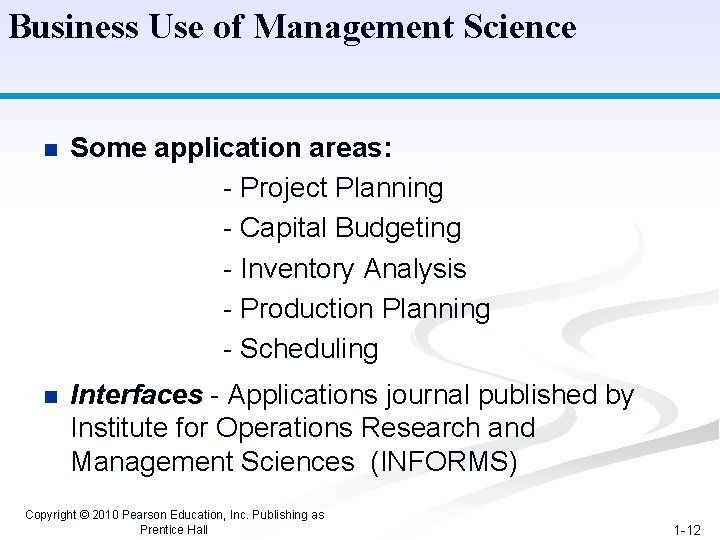 Business Use of Management Science n Some application areas: - Project Planning - Capital