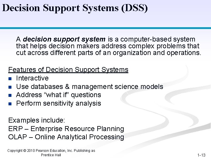 Decision Support Systems (DSS) A decision support system is a computer-based system that helps