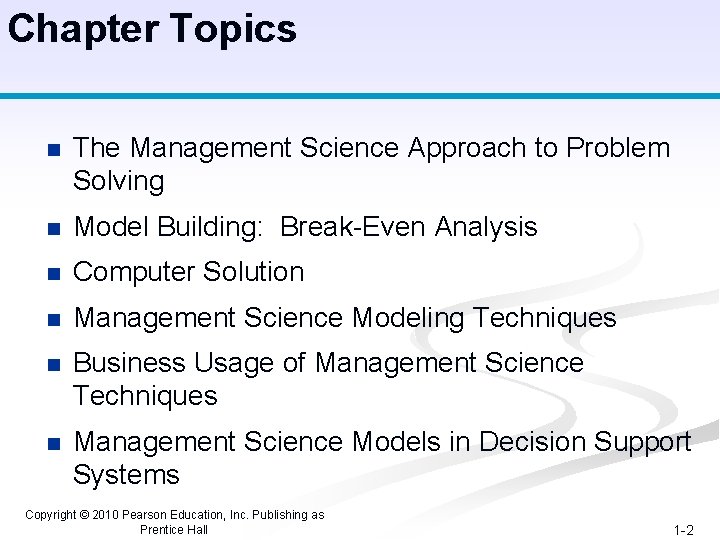 Chapter Topics n The Management Science Approach to Problem Solving n Model Building: Break-Even