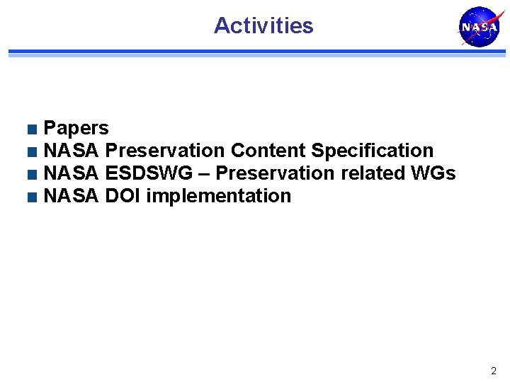 Activities Papers NASA Preservation Content Specification NASA ESDSWG – Preservation related WGs NASA DOI