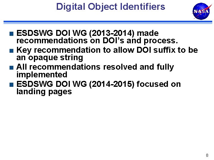 Digital Object Identifiers ESDSWG DOI WG (2013 -2014) made recommendations on DOI’s and process.