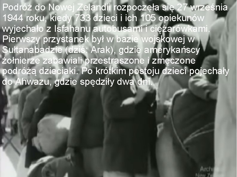 Podróż do Nowej Zelandii rozpoczęła się 27 września 1944 roku, kiedy 733 dzieci i