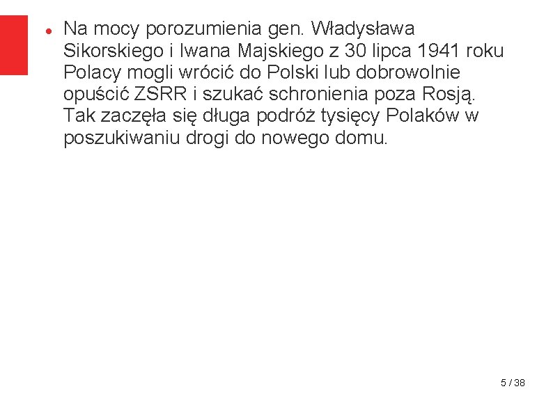  Na mocy porozumienia gen. Władysława Sikorskiego i Iwana Majskiego z 30 lipca 1941