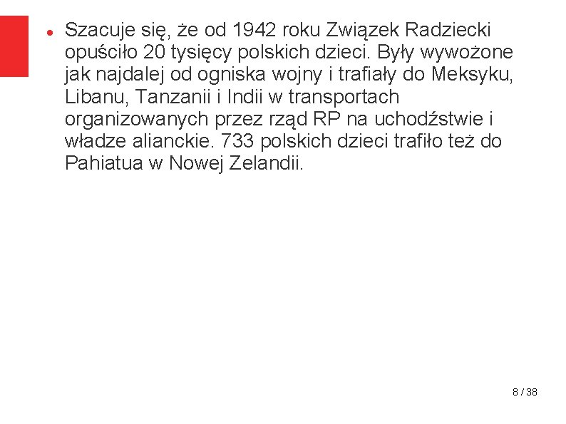  Szacuje się, że od 1942 roku Związek Radziecki opuściło 20 tysięcy polskich dzieci.