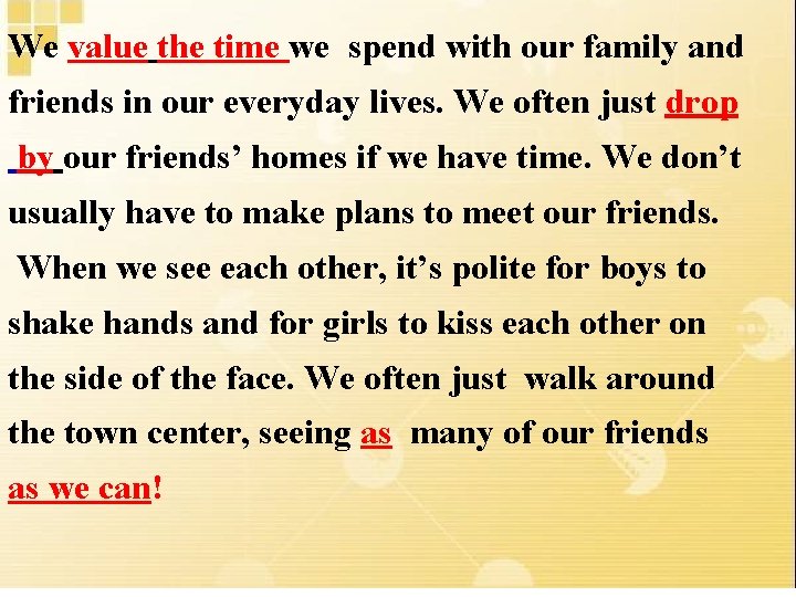We value the time we spend with our family and friends in our everyday