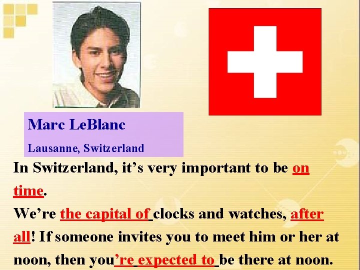 Marc Le. Blanc Lausanne, Switzerland In Switzerland, it’s very important to be on time.