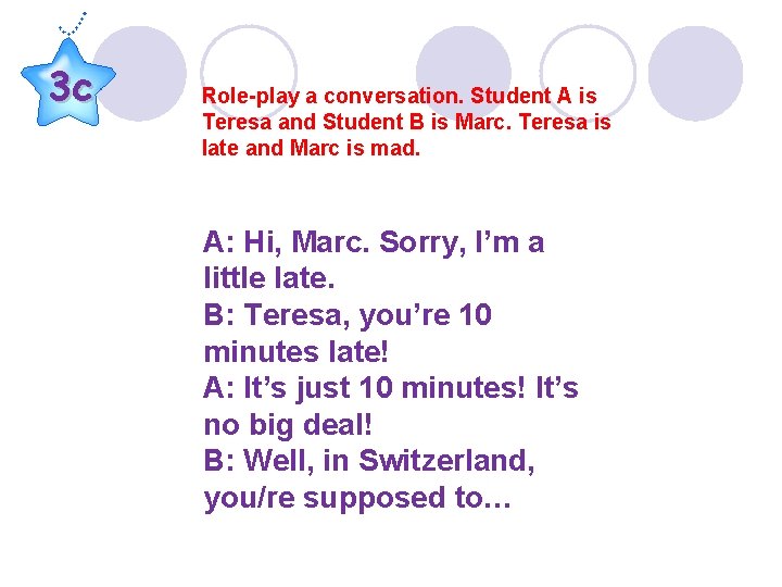 3 c Role-play a conversation. Student A is Teresa and Student B is Marc.