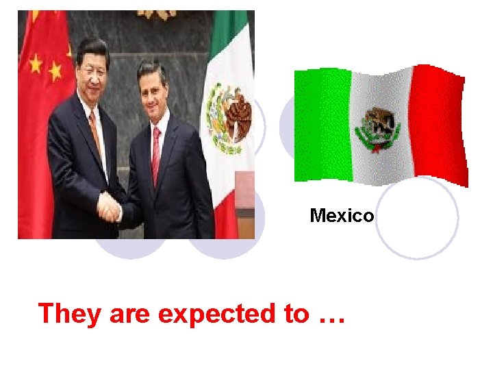 Mexico They are expected to … 