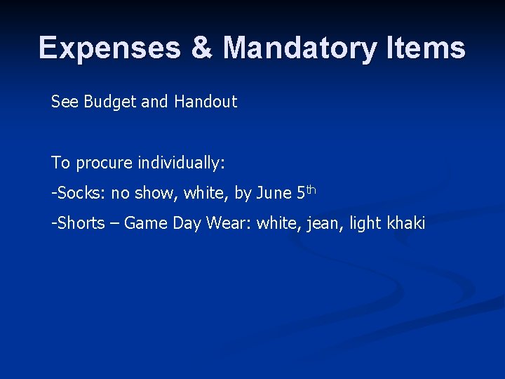 Expenses & Mandatory Items See Budget and Handout To procure individually: -Socks: no show,