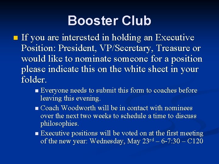 Booster Club n If you are interested in holding an Executive Position: President, VP/Secretary,