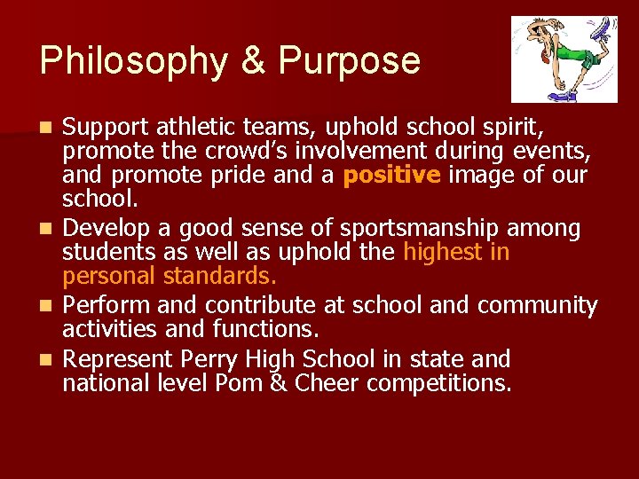 Philosophy & Purpose Support athletic teams, uphold school spirit, promote the crowd’s involvement during