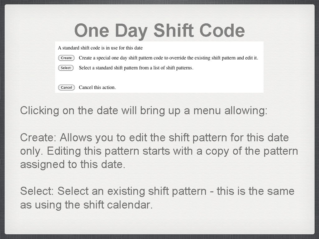 One Day Shift Code Clicking on the date will bring up a menu allowing: