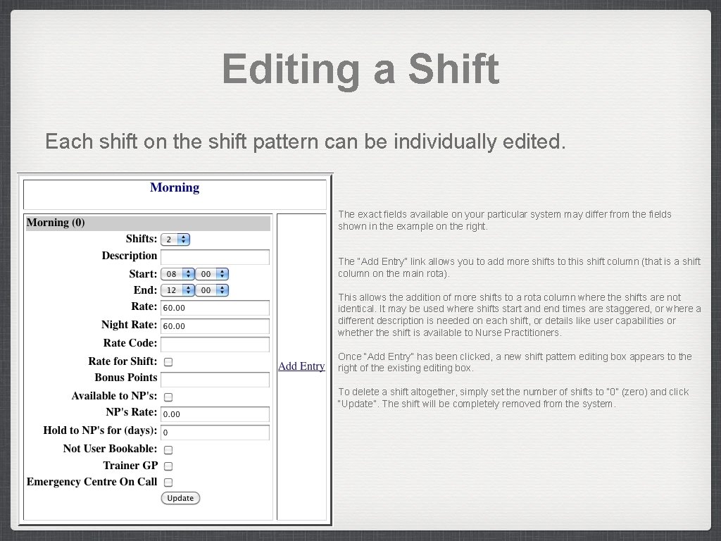 Editing a Shift Each shift on the shift pattern can be individually edited. The