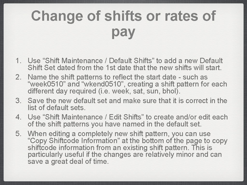 Change of shifts or rates of pay 1. Use “Shift Maintenance / Default Shifts”