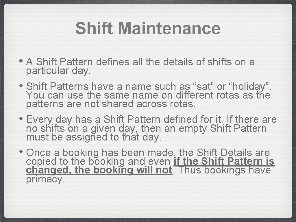 Shift Maintenance • A Shift Pattern defines all the details of shifts on a