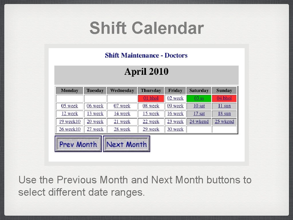 Shift Calendar Use the Previous Month and Next Month buttons to select different date