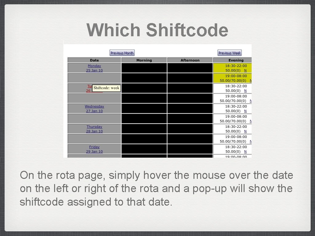 Which Shiftcode On the rota page, simply hover the mouse over the date on