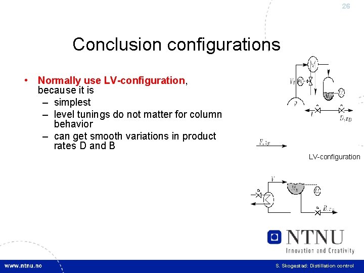 26 Conclusion configurations • Normally use LV-configuration, because it is – simplest – level