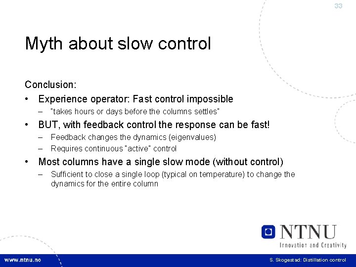 33 Myth about slow control Conclusion: • Experience operator: Fast control impossible – “takes