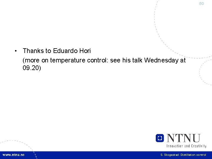 50 • Thanks to Eduardo Hori (more on temperature control: see his talk Wednesday