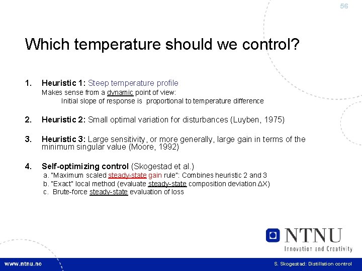 56 Which temperature should we control? 1. Heuristic 1: Steep temperature profile Makes sense