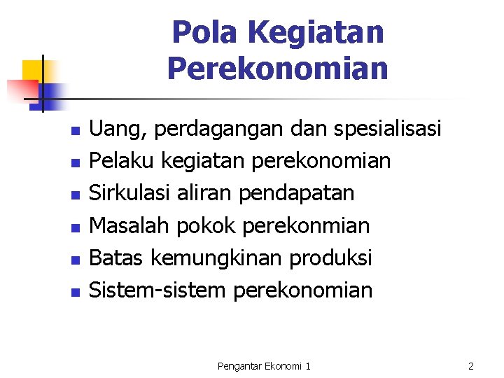 Pola Kegiatan Perekonomian n n n Uang, perdagangan dan spesialisasi Pelaku kegiatan perekonomian Sirkulasi