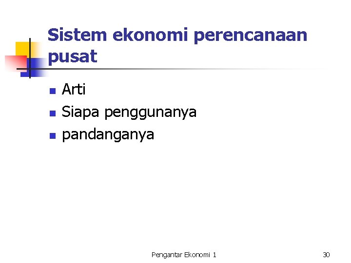 Sistem ekonomi perencanaan pusat n n n Arti Siapa penggunanya pandanganya Pengantar Ekonomi 1