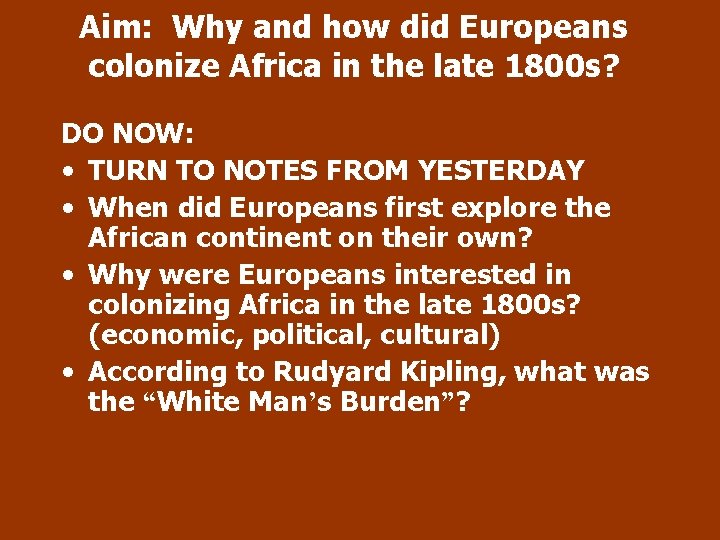 Aim: Why and how did Europeans colonize Africa in the late 1800 s? DO