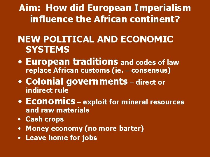 Aim: How did European Imperialism influence the African continent? NEW POLITICAL AND ECONOMIC SYSTEMS