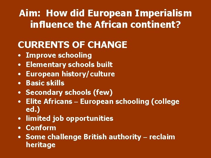 Aim: How did European Imperialism influence the African continent? CURRENTS OF CHANGE • •