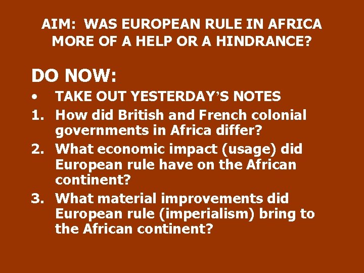 AIM: WAS EUROPEAN RULE IN AFRICA MORE OF A HELP OR A HINDRANCE? DO