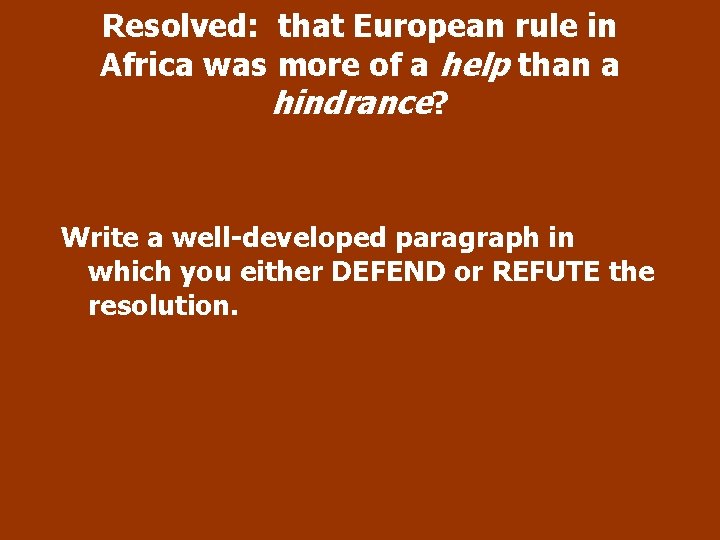Resolved: that European rule in Africa was more of a help than a hindrance?