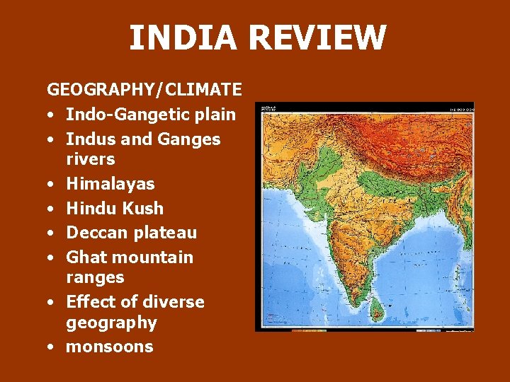 INDIA REVIEW GEOGRAPHY/CLIMATE • Indo-Gangetic plain • Indus and Ganges rivers • Himalayas •