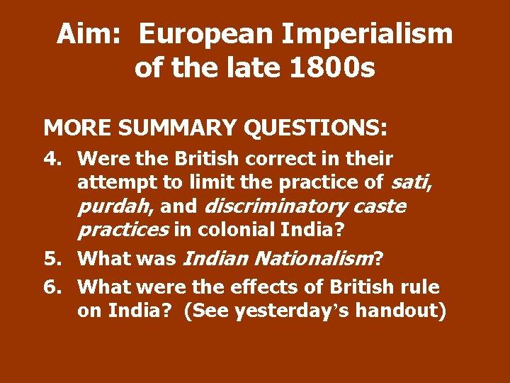 Aim: European Imperialism of the late 1800 s MORE SUMMARY QUESTIONS: 4. Were the