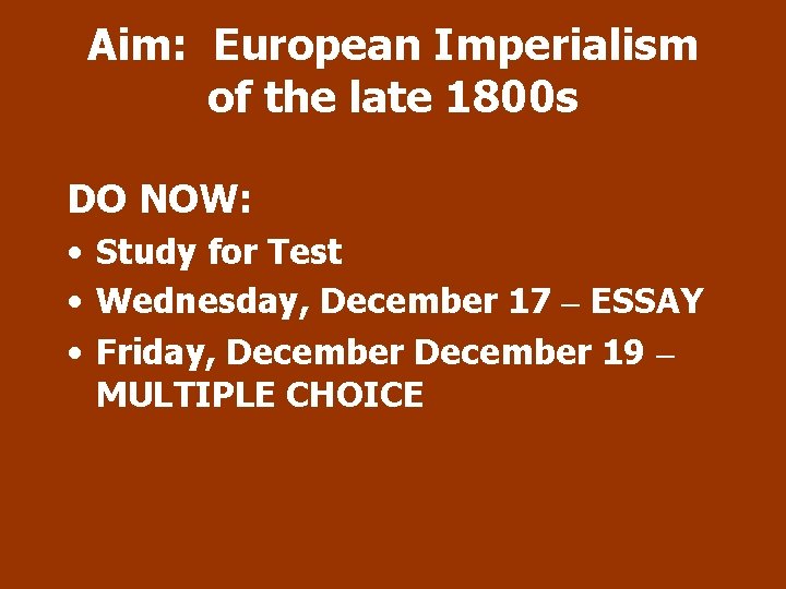 Aim: European Imperialism of the late 1800 s DO NOW: • Study for Test