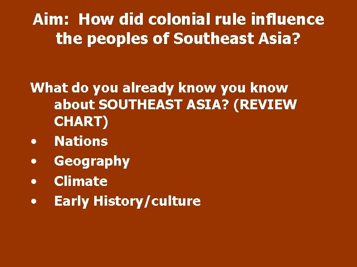 Aim: How did colonial rule influence the peoples of Southeast Asia? What do you