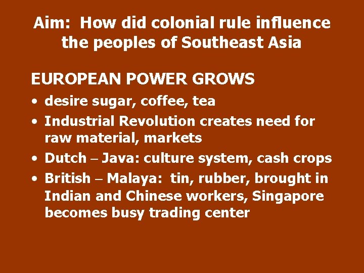 Aim: How did colonial rule influence the peoples of Southeast Asia EUROPEAN POWER GROWS
