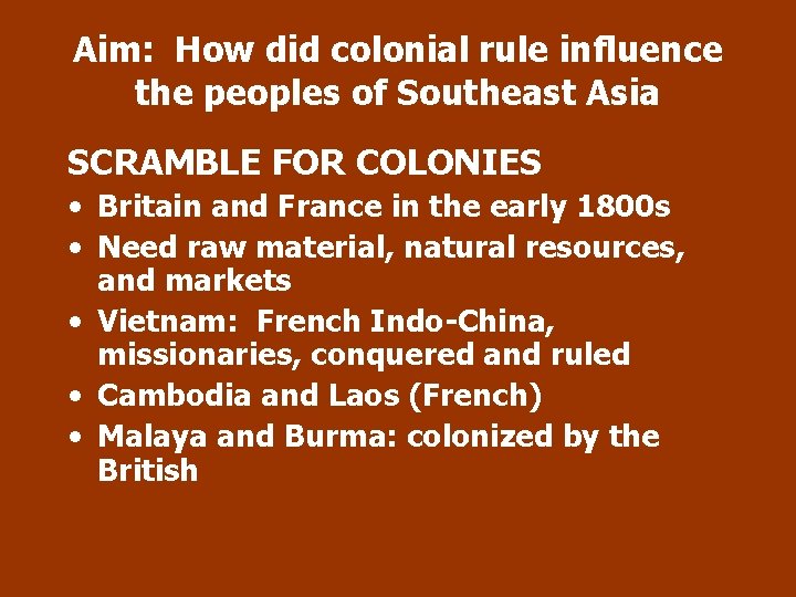 Aim: How did colonial rule influence the peoples of Southeast Asia SCRAMBLE FOR COLONIES