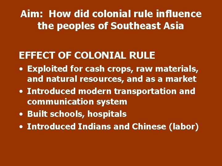 Aim: How did colonial rule influence the peoples of Southeast Asia EFFECT OF COLONIAL