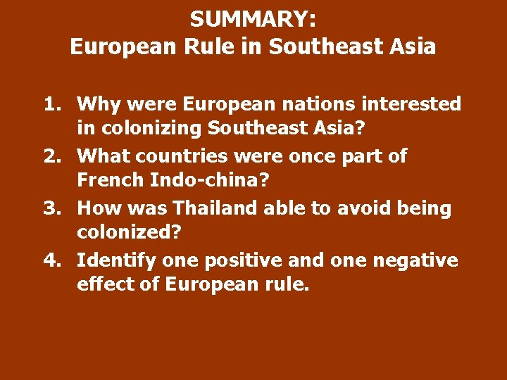 SUMMARY: European Rule in Southeast Asia 1. Why were European nations interested in colonizing