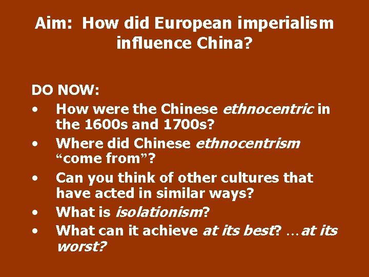 Aim: How did European imperialism influence China? DO NOW: • How were the Chinese