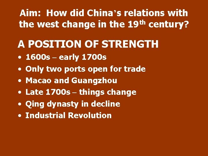 Aim: How did China’s relations with the west change in the 19 th century?