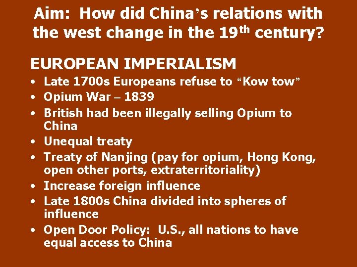 Aim: How did China’s relations with the west change in the 19 th century?