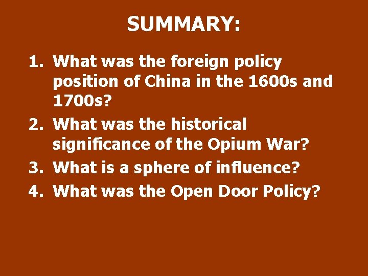 SUMMARY: 1. What was the foreign policy position of China in the 1600 s