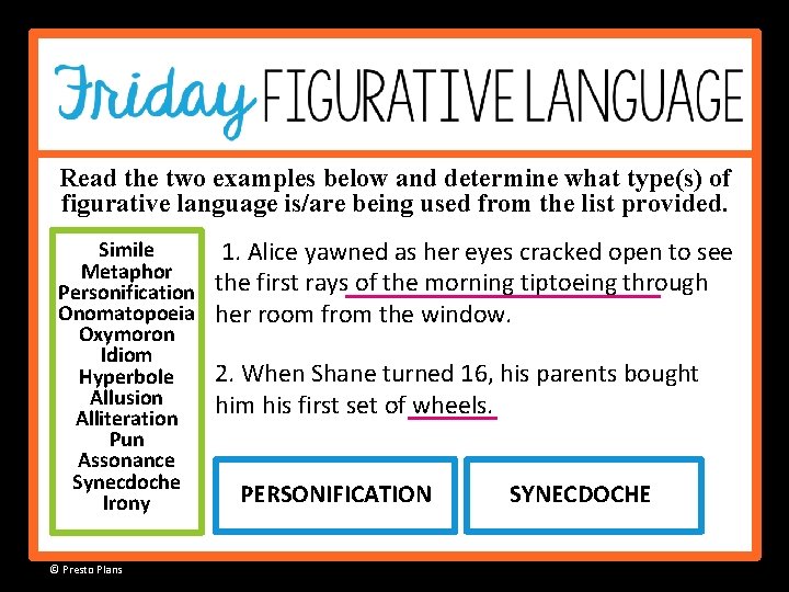 Read the two examples below and determine what type(s) of figurative language is/are being