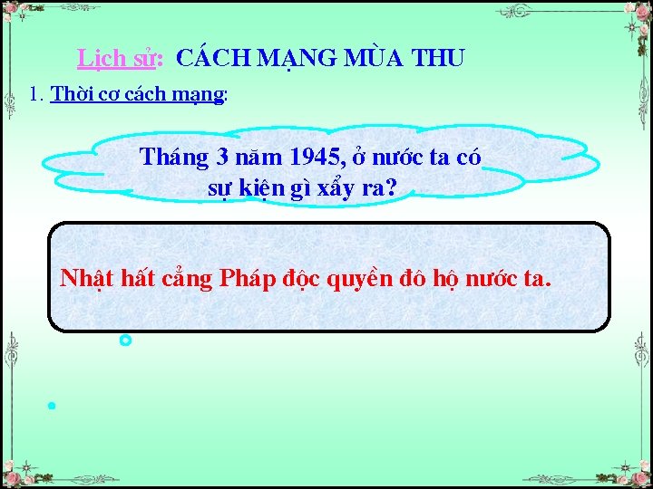 LÞch sö: C¸ch m¹ng mïa thu 1. Thêi c¬ c¸ch m¹ng: Th¸ng 3 n¨m