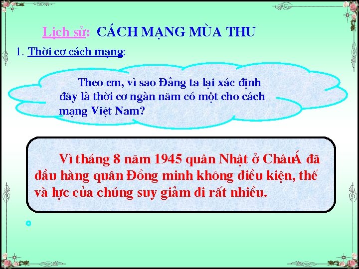 LÞch sö: C¸ch m¹ng mïa thu 1. Thêi c¬ c¸ch m¹ng: Theo em, v×