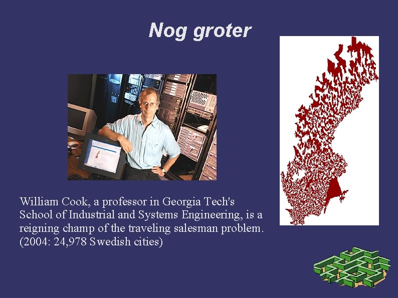 Nog groter William Cook, a professor in Georgia Tech's School of Industrial and Systems