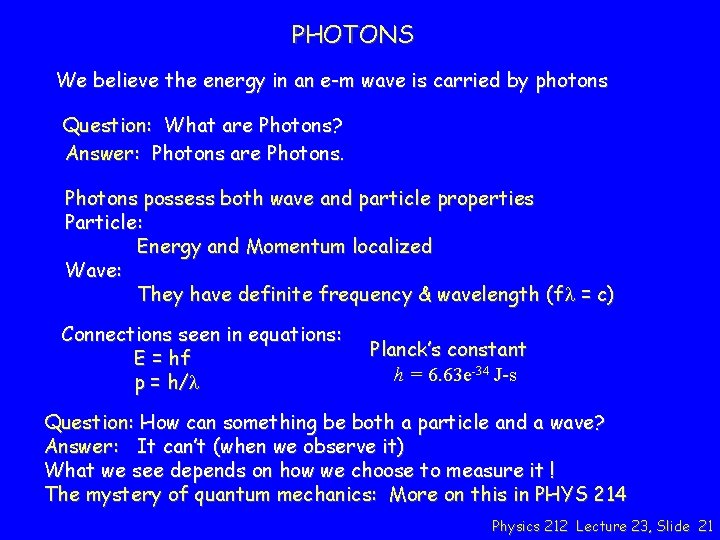 PHOTONS We believe the energy in an e-m wave is carried by photons Question: