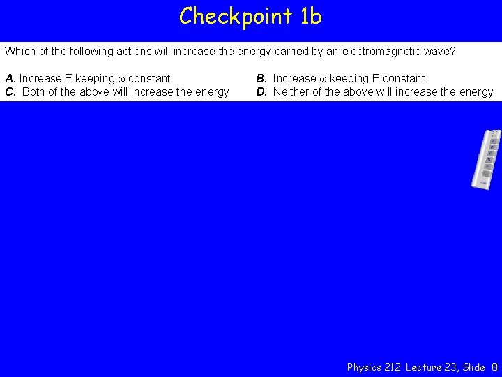 Checkpoint 1 b Which of the following actions will increase the energy carried by